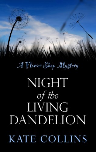 Stock image for Night of the Living Dandelion (Flower Shop Mystery: Kennebec Large Print Superior Collection) for sale by WorldofBooks
