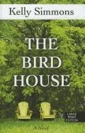 Stock image for The Bird House (Thorndike Press Large Print Basic Series) for sale by Ergodebooks
