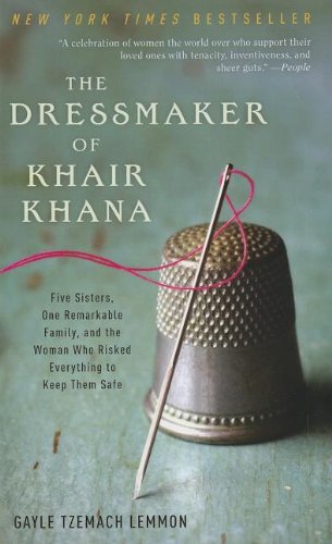 Stock image for The Dressmaker of Khair Khana : Five Sisters, One Remarkable Family, and the Woman Who Risked Everything to Keep Them Safe for sale by Better World Books: West