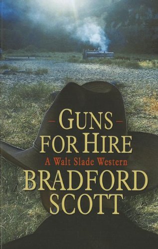 Guns For Hire (A Walt Slade Western) (9781410439802) by Scott, Bradford