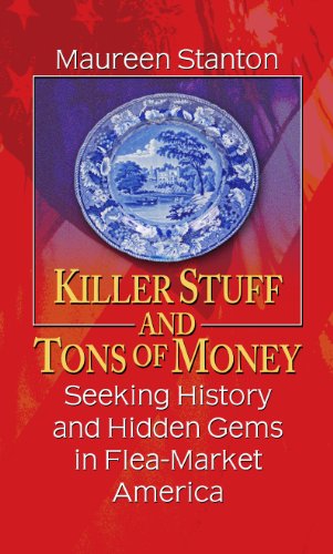 Imagen de archivo de Killer Stuff and Tons of Money : Seeking History and Hidden Gems in Flea-Market America a la venta por Better World Books: West