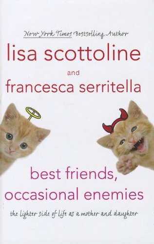 Stock image for Best Friends, Occasional Enemies : The Lighter Side of Life as a Mother and Daughter for sale by Better World Books