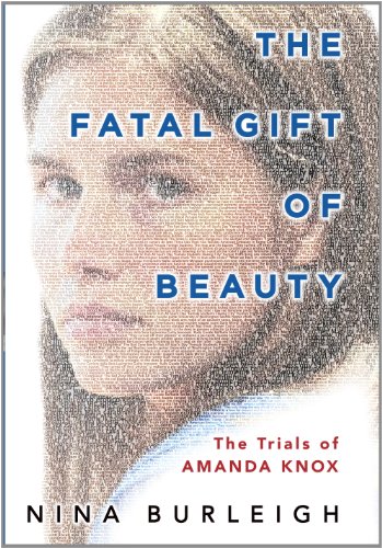 Stock image for The Fatal Gift of Beauty : The Trials of Amanda Knox for sale by Better World Books