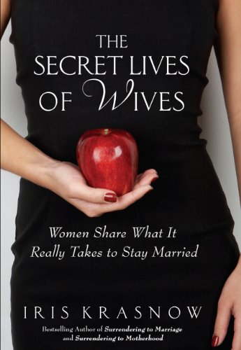 Imagen de archivo de The Secret Lives of Wives: Women Share What It Really Takes to Stay Married a la venta por More Than Words