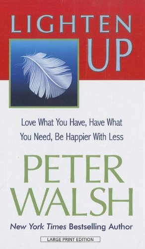 9781410443755: Lighten Up: Love What You Have, Have What You Need, Be Happier with Less (Thorndike Large Print Health, Home & Learning)