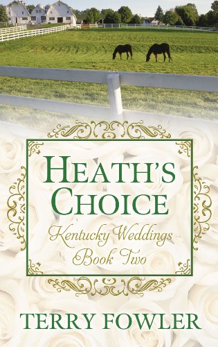 Heath's Choice (Kentucky Weddings: Thorndike Press Large Print Christian Fiction) (9781410444820) by Fowler, Terry