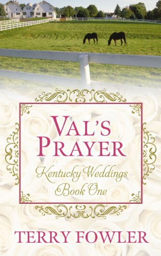 Val's Prayer (Thorndike Press Large Print Christian Fiction, Kentucky Weedings, 1) (9781410444837) by Fowler, Terry