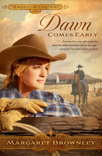 Dawn Comes Early (Brides of Last Chance Ranch: Thorndike Press Large Print Christian, 1) (9781410445834) by Brownley, Margaret