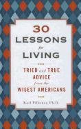 9781410447371: 30 Lessons for Living: Tried and True Advice from the Wisest Americans