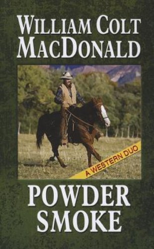 Powder Smoke: A Western Duo (Wheeler Publishing Large Print Western) (9781410447746) by MacDonald, William Colt