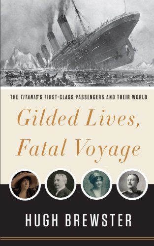 Beispielbild fr Gilded Lives, Fatal Voyage : The Titanic, Her Passengers and Their World zum Verkauf von Better World Books