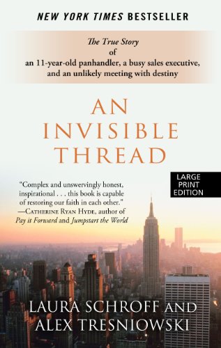 9781410447869: An Invisible Thread: The True Story of an 11-Year-Old Panhandler, A Busy Sales Executive, And An Unlikely Meeting With Destiny