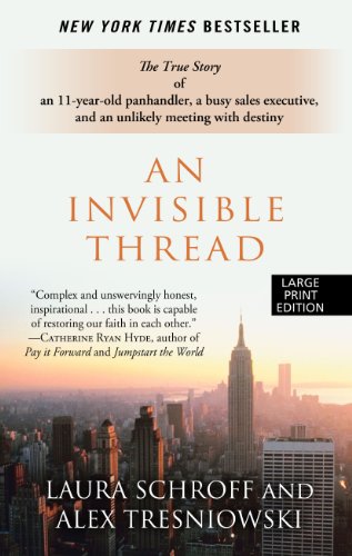 Stock image for An Invisible Thread: The True Story of an 11-Year-Old Panhandler, a Busy Sales Executive, and an Unlikely Meeting with Destiny for sale by ThriftBooks-Dallas