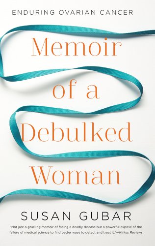 Stock image for Memoir of a Debulked Woman : Enduring Ovarian Cancer for sale by Better World Books