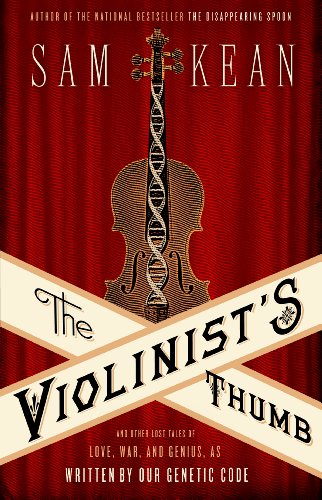 Imagen de archivo de The Violinist's Thumb: And Other Lost Tales of Love, War, and Genius, as Written by Our Genetic Code a la venta por ThriftBooks-Dallas