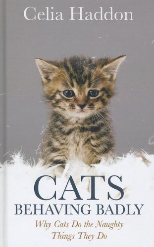 9781410451477: Cats Behaving Badly: Why Cats Do the Naughty Things They Do (Thorndike Press Large Print Nonfiction)