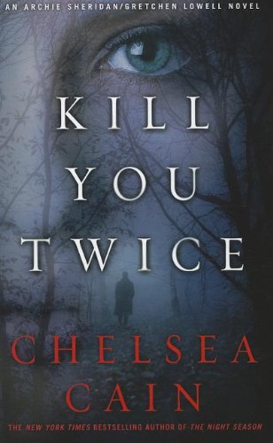 9781410451859: Kill You Twice: An Archie Sheridan/Gretchen Lowell Novel