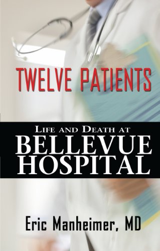 Stock image for Twelve Patients: Life and Death at Bellevue Hospital for sale by GF Books, Inc.