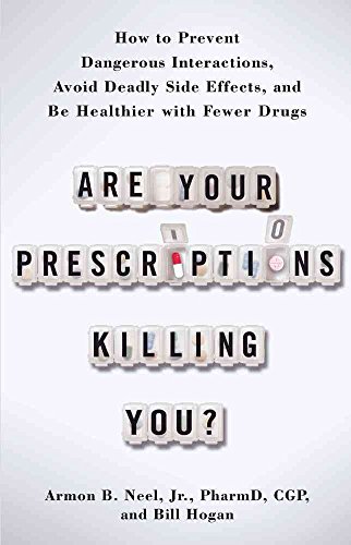 Stock image for Are Your Prescriptions Killing You? : How to Prevent Dangerous Interactions, Avoid Deadly Side Effects, and Be Healthier with Fewer Drugs for sale by Better World Books: West