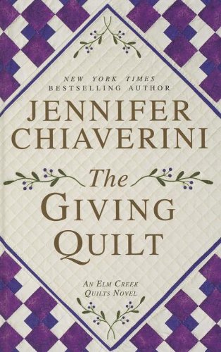 9781410452870: The Giving Quilt (Elm Creek Quilts: Thorndike Press Large Print Core)