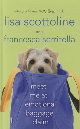 Meet Me at Emotional Baggage (Thorndike Press Large Print Core) (9781410454041) by Scottoline, Lisa; Serritella, Francesca