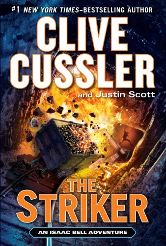 The Striker (Isaac Bell Adventure) (9781410455888) by Cussler, Clive; Scott, Justine