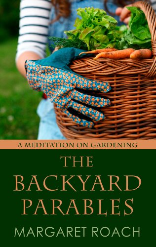 Beispielbild fr The Backyard Parables: Lessons on Gardening, and Life zum Verkauf von ThriftBooks-Atlanta