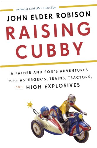 9781410458872: Raising Cubby: A Father and Son's Adventures With Asperger's, Trains, Tractors, and High Explosives (Thorndike Press Large Print Biography)