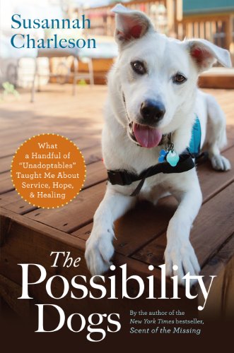 Stock image for The Possibility Dogs: What a Handful of Unadoptables Taught Me about Service, Hope, and Healing for sale by ThriftBooks-Atlanta