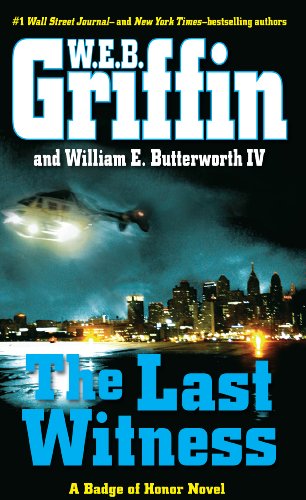 The Last Witness (A Badge of Honor Novel) (9781410459794) by Griffin, W. E. B.; Butterworth IV, William E.