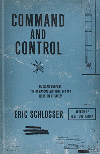 9781410461933: Command and Control: Nuclear Weapons, the Damascus Accident, and the Illusion of Safety (Thorndike Press Large Print Nonfiction)