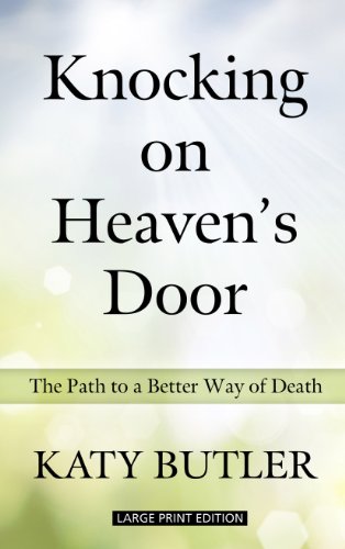 9781410463234: Knocking on Heaven's Door: The Path to a Better Way of Death (Thorndike Large Print health, home & learning)