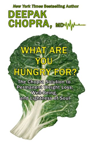9781410465788: What Are You Hungry For?: The Chopra Solution to Permanent Weight Loss, Well-being, and Lightness of Soul (Thorndike Large Print Health, Home & Learning)