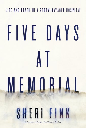 Beispielbild fr Five Days at Memorial : Life and Death in a Storm-Ravaged Hospital zum Verkauf von Better World Books