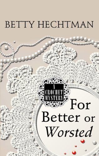 9781410468017: For Better or Worsted (Crochet Mystery: Wheeler Publishing Large Print Cozy Mystery)