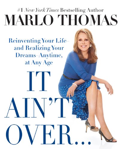 Beispielbild fr It Ain't over . till It's Over : Reinventing Your Life - and Realizing Your Dreams - Anytime, at Any Age zum Verkauf von Better World Books