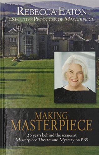9781410468413: Making Masterpiece: 25 Years Behind the Scenes at Masterpiece Theatre and Mystery! on PBS (Thorndike Press large print nonfiction)