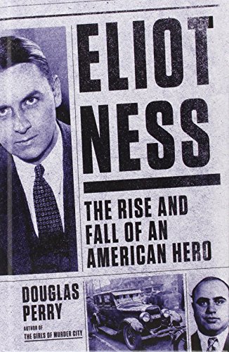 Beispielbild fr Eliot Ness: The Rise and Fall of an American Hero (Thorndike Press Large Print Crime Scene) zum Verkauf von Bookends