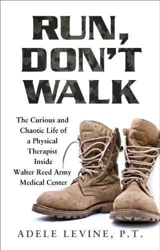 Beispielbild fr Run, Don't Walk : The Curious and Chaotic Life of a Physical Therapist Inside Walter Reed Army Medical Center zum Verkauf von Better World Books