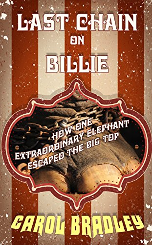 9781410471550: Last Chain on Billie: How One Extraordinary Elephant Escaped the Big Top