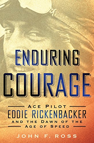 9781410472830: Enduring Courage: Ace Pilot Eddie Rickenbacker and the Dawn of the Age of Speed (Thorndike Press large print biography)
