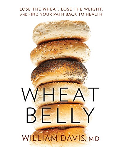 Imagen de archivo de Wheat Belly: Lose the Wheat, Lose the Weight, and Find Your Path Back to Health (Thorndike Press Large Print Health, Home & Learning) a la venta por Irish Booksellers