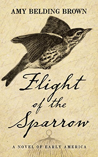 Stock image for Flight of the Sparrow : A Novel of Early America for sale by Better World Books