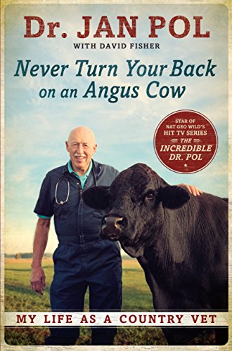 Stock image for Never Turn Your Back on an Angus Cow: My Life as a Country Vet for sale by ThriftBooks-Dallas