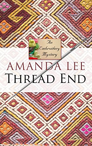 9781410473820: Thread End (Embroidery Mystery: Wheeler Publishing Large Print Cozy Mystery)