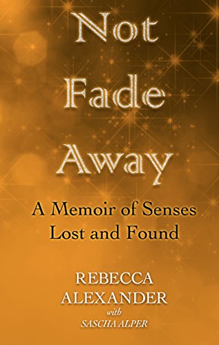 9781410474407: Not Fade Away: A Memoir of Senses Lost and Found