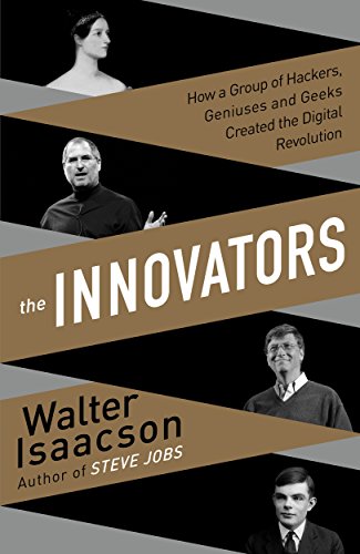 Stock image for The Innovators How a Group of Inventors, Hackers, Geniuses, and Geeks Created the Digital Revolution for sale by ThriftBooks-Dallas