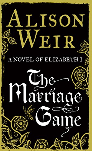 Stock image for The Marriage Game: A Novel of Queen Elizabeth I for sale by ThriftBooks-Atlanta