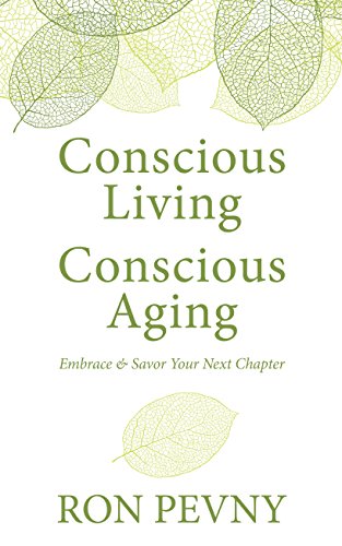 Beispielbild fr Conscious Living, Conscious Aging : Embrace and Savor Your Next Chapter zum Verkauf von Better World Books