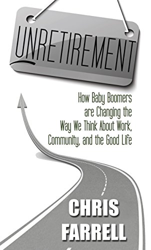 9781410475916: Unretirement: How Baby Boomers Are Changing the Way We Think About Work, Community, and the Good Life